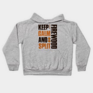 Keep Calm And Split Firewood Fun Gift Camp Firewood T-Shirt Kids Hoodie